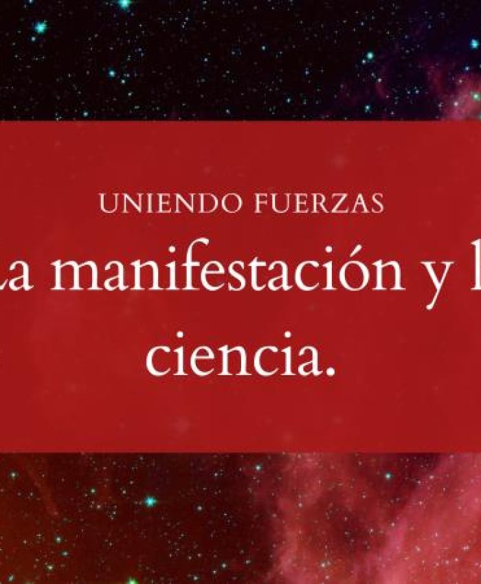 Uniendo Fuerzas: La Manifestación y la Ciencia